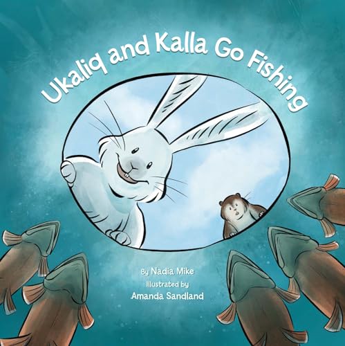 Imagen de archivo de Ukaliq and Kalla Go Fishing a la venta por Better World Books