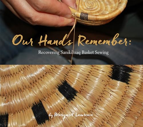 Beispielbild fr Our Hands Remember : Recovering Sanikiluaq Basket Sewing zum Verkauf von Better World Books
