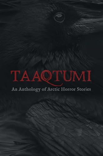 Beispielbild fr Taaqtumi: An Anthology of Arctic Horror Stories zum Verkauf von Goodwill of Colorado