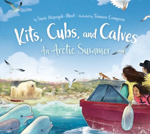 Beispielbild fr Kits, Cubs, and Calves: An Arctic Summer zum Verkauf von ThriftBooks-Dallas