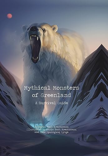 Stock image for Mythical Monsters of Greenland: A Survival Guide [Hardcover] Bach Kreutzmann, Maria and Apunnguaq Lynge, Coco for sale by Lakeside Books