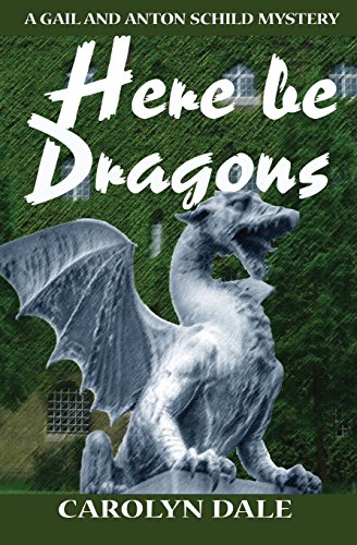 Stock image for Here be Dragons (A Gail and Anton Schild Mystery) for sale by Lucky's Textbooks