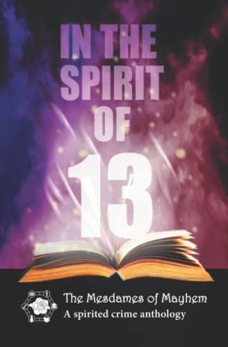 Beispielbild fr In the Spirit of 13: A spirited crime anthology (Mesdames of Mayhem - crime story anthologies) zum Verkauf von ThriftBooks-Atlanta