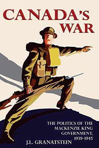 9781772440188: Canada's War: The Politics of the Mackenzie King Government, 1939-1945 (New Edition)