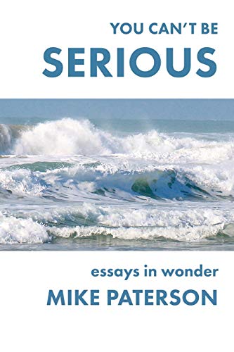 Stock image for You Can't Be Serious: Essays in Wonder for sale by Lucky's Textbooks