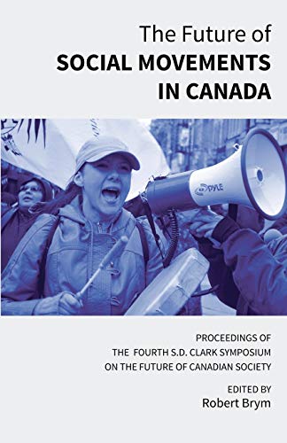 Stock image for The Future of Social Movements in Canada: Proceedings of the Fourth S.D. Clark Symposium on the Future of Canadian Society for sale by ThriftBooks-Atlanta