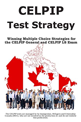 Stock image for CELPIP Test Strategy: Winning Multiple Choice Strategies for the CELPIP General and CELPIP LS Exam for sale by GF Books, Inc.