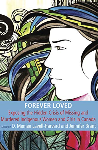 Stock image for Forever Loved: Exposing the Hidden Crisis of Missing and Murdered Indigenous Women and Girls in Canada for sale by Better World Books
