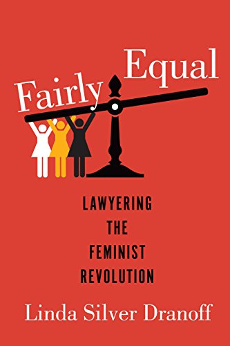 Stock image for Fairly Equal: Lawyering the Feminist Revolution (A Feminist History Society Book) for sale by Open Books West Loop