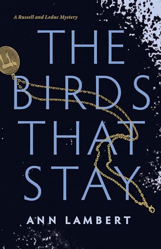 Stock image for The Birds That Stay (A Russell and Leduc Mystery 2019, 1) for sale by GF Books, Inc.