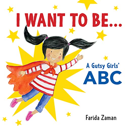 Beispielbild fr I Want to Be.: A Gutsy Girls' ABC zum Verkauf von SecondSale