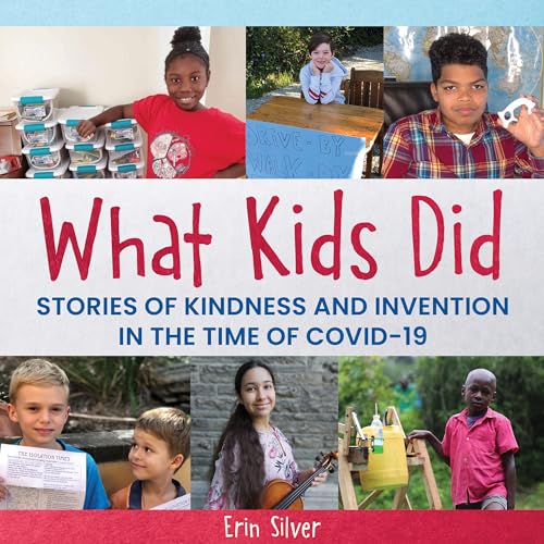 Beispielbild fr What Kids Did: Stories of Kindness and Invention In the Time of COVID-19 zum Verkauf von BooksRun
