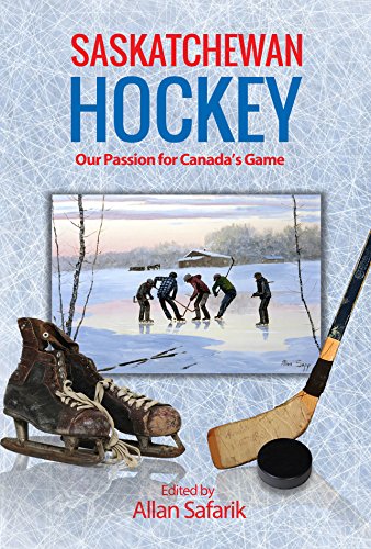 Imagen de archivo de Saskatchewan Hockey: Our Passion for Canada's Game a la venta por Books Unplugged