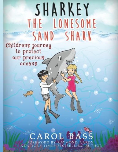 Imagen de archivo de Sharkey the Lonesome Sand Shark: Childrens Journey to Protect our Precious Oceans a la venta por Revaluation Books