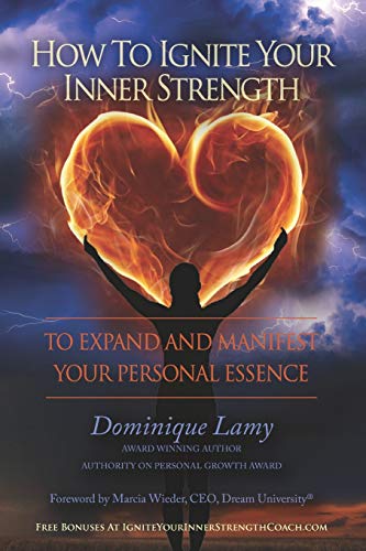 Stock image for How To Ignite Your Inner Strength: To Expand and Manifest Your Personal Essence for sale by THE SAINT BOOKSTORE