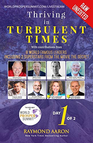 Imagen de archivo de Thriving In Turbulent Times - Day 1 of 2: With Contributions From 8 World Famous Leaders including 2 Superstars from the Movie ?The Secret? a la venta por Lucky's Textbooks