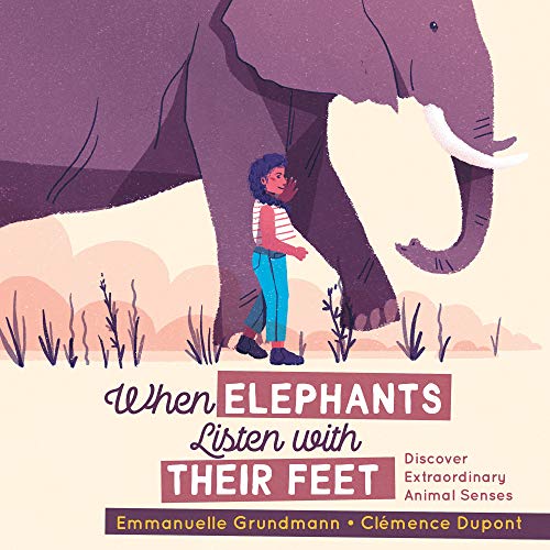 Stock image for When Elephants Listen With Their Feet: Discover Extraordinary Animal Senses for sale by WorldofBooks
