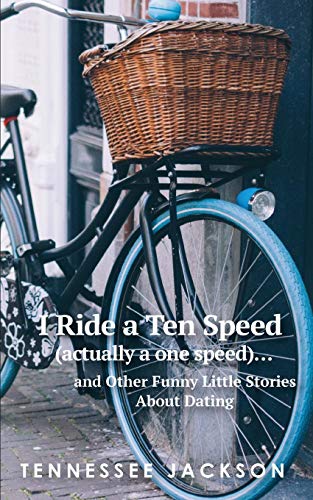 Stock image for I ride a ten speed (actually a one speed).and other funny little stories about dating. for sale by THE SAINT BOOKSTORE