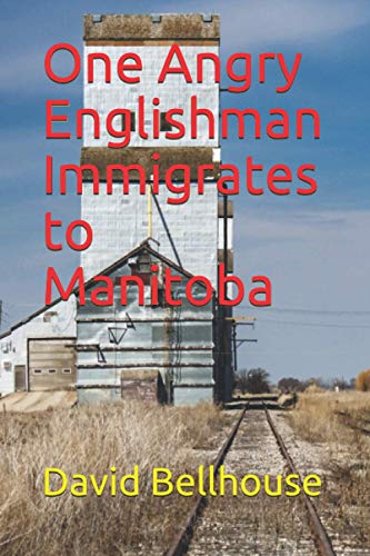 Stock image for One Angry Englishman Immigrates to Manitoba for sale by ThriftBooks-Dallas