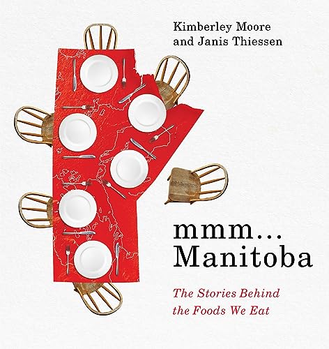 Stock image for mmm. Manitoba: The Stories Behind the Foods We Eat [Paperback] Moore, Kimberley and Thiessen, Janis for sale by Lakeside Books