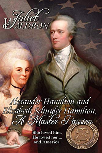 Stock image for Alexander Hamilton and Elizabeth Schuyler Hamilton: A Master Passion for sale by SecondSale