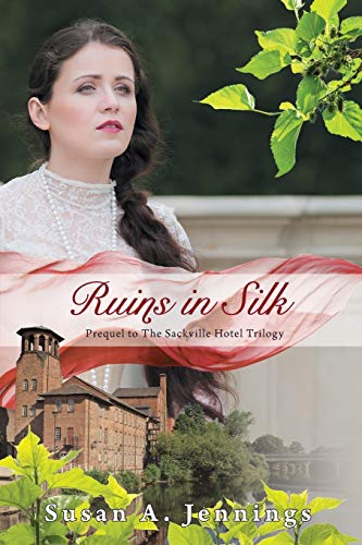 Beispielbild fr Ruins in Silk: Prequel to The Sackville Hotel Trilogy - A story of tragedy and triumph zum Verkauf von WorldofBooks