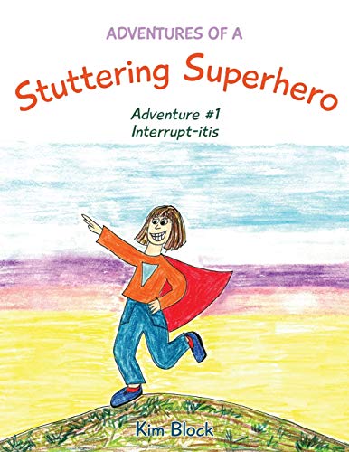 Beispielbild fr Adventures of a Stuttering Superhero: Adventure #1 Interrupt-itis zum Verkauf von GF Books, Inc.