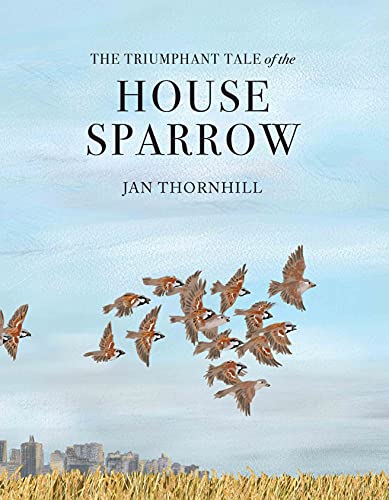 Stock image for The Triumphant Tale of the House Sparrow for sale by Better World Books