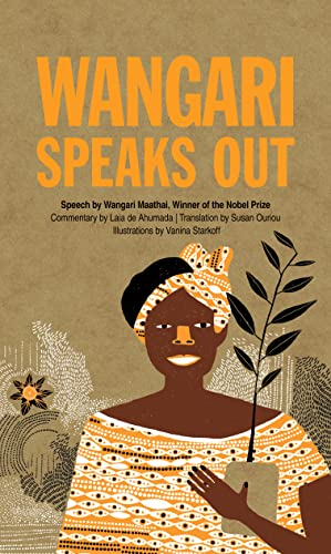 Stock image for Wangari Speaks Out (Speak Out, 3) [Hardcover] Maathai, Wangari; Starkoff, Vanina; Ouriou, Susan and de Ahumada, Laia for sale by Lakeside Books