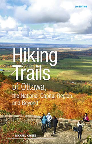 Stock image for Hiking Trails of Ottawa, the National Capital Region and Beyond: 2nd Edition for sale by SecondSale