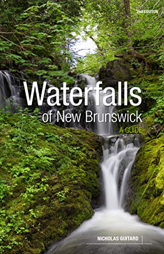 Stock image for Waterfalls of New Brunswick: A Guide, 2nd Edition for sale by Zoom Books Company
