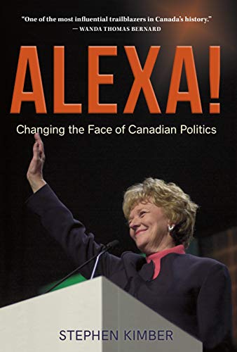 Imagen de archivo de Alexa!: Changing the Face of Canadian Politics a la venta por ThriftBooks-Atlanta
