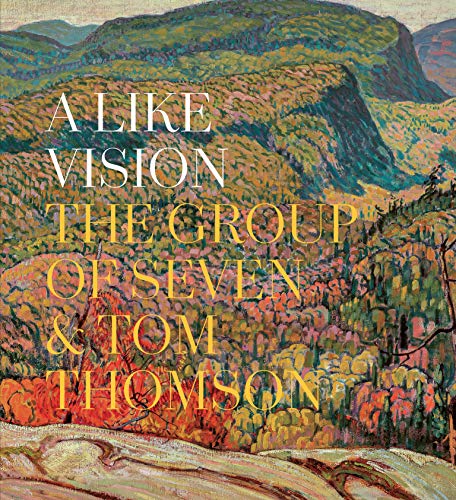 Stock image for A Like Vision: The Group of Seven and Tom Thomson for sale by ThriftBooks-Dallas