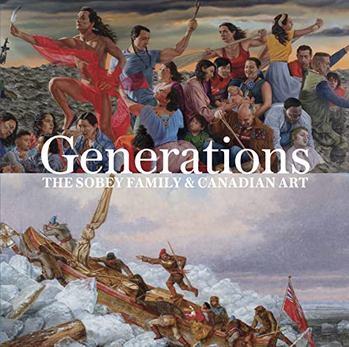 Stock image for Generations: The Sobey Family and Canadian Art for sale by ThriftBooks-Atlanta
