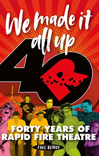 Imagen de archivo de We Made It All Up: Forty Years of Rapid Fire Theatre a la venta por Edmonton Book Store