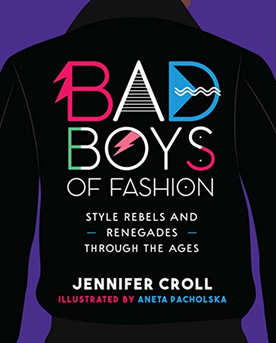 Imagen de archivo de Bad Boys of Fashion : Style Rebels and Renegades Through the Ages a la venta por Better World Books