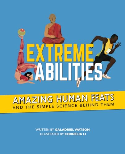 9781773212494: Extreme Abilities: Amazing Human Feats and the Simple Science Behind Them