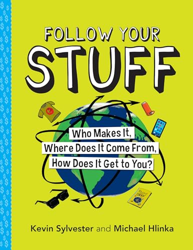 Beispielbild fr Follow Your Stuff : Who Makes It, Where Does It Come from, How Does It Get to You? zum Verkauf von Better World Books