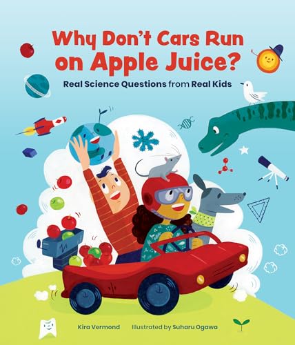 Beispielbild fr Why Don't Cars Run on Apple Juice?: Real Science Questions from Real Kids zum Verkauf von Books Unplugged