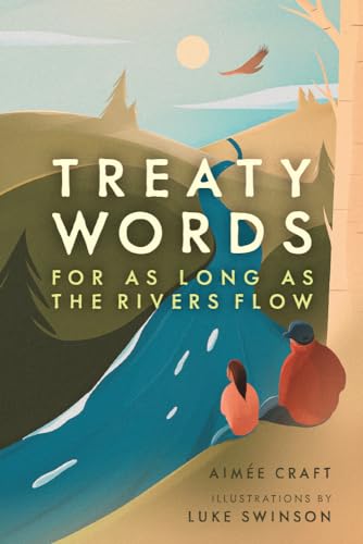 Stock image for Treaty Words: For As Long As the Rivers Flow for sale by Lakeside Books