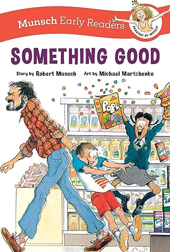 Stock image for Something Good Early Reader (Munsch Early Readers) [Hardcover] Munsch, Robert and Martchenko, Michael for sale by Lakeside Books