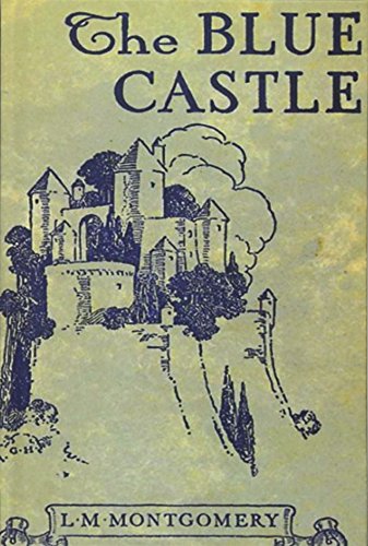 The Blue Castle by L.M. Montgomery The Blue Castle by L.M. Montgomery