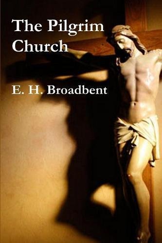 Stock image for The Pilgrim Church Broadbent, E. H. for sale by Broad Street Books