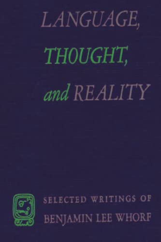 Beispielbild fr Language, Thought, and Reality: Selected Writings of Benjamin Lee Whorf zum Verkauf von Book Deals