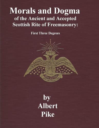 Stock image for Morals and Dogma of The Ancient and Accepted Scottish Rite of Freemasonry: First Three Degrees for sale by GF Books, Inc.
