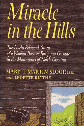 Stock image for Miracle in the Hills: the Lively Personal Story of a Woman Doctor's Forty Year Crusade in the Mountains of North Carolina for sale by GF Books, Inc.