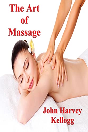 Stock image for The Art of Massage: A Practical Manual for the Nurse, the Student and the Practitioner for sale by Book Deals
