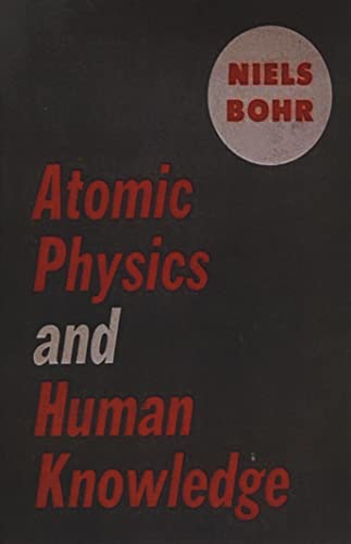 Imagen de archivo de Atomic Physics and Human Knowledge a la venta por GF Books, Inc.