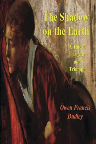Imagen de archivo de The Shadow on the Earth: A Tale of Tragedy and Triumph a la venta por GF Books, Inc.