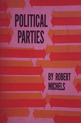 Beispielbild fr Political Parties: A Sociological Study of the Oligarchial Tendencies of Modern Democracy zum Verkauf von GF Books, Inc.